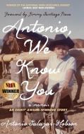 Antonio, We Know You di Salazar-Hobson Antonio Salazar-Hobson edito da Wyatt-MacKenzie Publishing