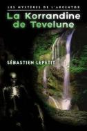 La Korrandine de Tevelune di Sebastien Lepetit edito da Editions Helene Jacob