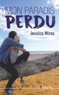 Mon paradis perdu di Jessica Miras edito da Butterfly Editions Sas