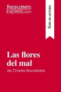 Las flores del mal de Charles Baudelaire (Guía de lectura) di ResumenExpress edito da ResumenExpress.com
