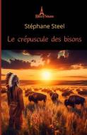 Le crépuscule des bisons di Stéphane Steel edito da J.R. Cook Publishing