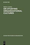On Studying Organizational Cultures: Diagnosis and Understanding di Majken Schultz edito da Walter de Gruyter