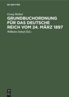 Grundbuchordnung für das Deutsche Reich vom 24. März 1897 di Georg Meikel edito da De Gruyter