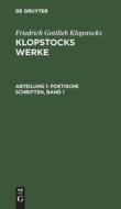 Klopstocks Werke, Abteilung 1, Poetische Schriften, Band 1 di Friedrich Gottlieb Klopstocks edito da De Gruyter