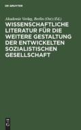 Wissenschaftliche Literatur für die weitere Gestaltung der entwickelten sozialistischen Gesellschaft edito da De Gruyter