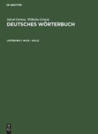 Deutsches Wörterbuch, Lieferung 1, Wilb ¿ Wille di Jakob Grimm, Wilhelm Grimm edito da De Gruyter
