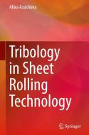 Tribology in Sheet Rolling Technology di Akira Azushima edito da Springer-Verlag GmbH