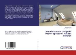 Consideration in Design of Interior Spaces for Autistic Children di Sardar Shareef, Guita Farivarsadri edito da LAP Lambert Academic Publishing