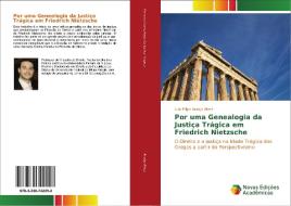 Por uma Genealogia da Justiça Trágica em Friedrich Nietzsche di Luiz Filipe Araújo Alves edito da Novas Edições Acadêmicas
