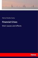 Financial Crises di Henry Charles Carey edito da hansebooks