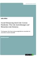 Social Distancing durch die Corona Pandemie. Über die Auswirkungen auf Menschen mit Demenz di Julia Stiller edito da GRIN Verlag