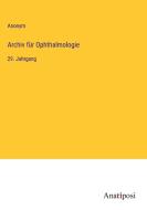 Archiv für Ophthalmologie di Anonym edito da Anatiposi Verlag