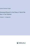 Homeward Bound; Or, the Chase, A Tale of the Sea, In Two Volumes di James Fenimore Cooper edito da Megali Verlag
