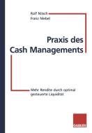 Praxis des Cash Managements di Franz Niebel, Rolf Nitsch edito da Gabler Verlag