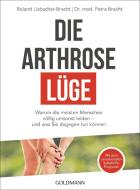 Die Arthrose-Lüge di Petra Bracht, Roland Liebscher-Bracht edito da Goldmann TB