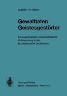 Gewalttaten Geistesgestörter di W. Böker, H. Häfner edito da Springer Berlin Heidelberg