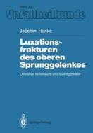 Luxationsfrakturen des oberen Sprunggelenkes di Joachim Hanke edito da Springer Berlin Heidelberg