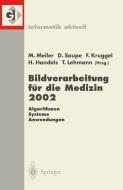 Bildverarbeitung für die Medizin 2002 edito da Springer Berlin Heidelberg