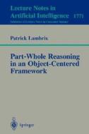Part-Whole Reasoning in an Object-Centered Framework di Patrick Lambrix edito da Springer Berlin Heidelberg