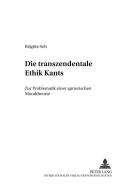 Die transzendentale Ethik Kants di Brigitte Sob edito da Lang, Peter GmbH