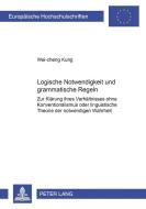 Logische Notwendigkeit und grammatische Regeln di Wei-cheng Kung edito da Lang, Peter GmbH