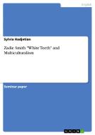 Zadie Smith White Teeth And Multiculturalism di Sylvia Hadjetian edito da Grin Publishing