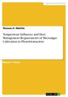 Temperature Influence and Heat Management Requirements of Microalgae Cultivation in Photobioreactors di Thomas H. Mehlitz edito da GRIN Verlag