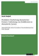 Produktive Erarbeitung Dramatischer Formen di Sarah Nadjafi edito da Grin Publishing
