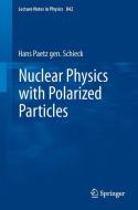 Nuclear Physics with Polarized Particles di Hans Paetz gen. Schieck edito da Springer-Verlag GmbH
