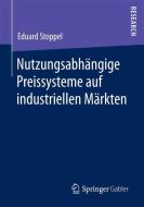 Nutzungsabhängige Preissysteme auf industriellen Märkten di Eduard Stoppel edito da Springer Fachmedien Wiesbaden
