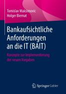 Bankaufsichtliche Anforderungen an die IT (BAIT) di Tomislav Maksimovic, Holger Biernat edito da Springer-Verlag GmbH