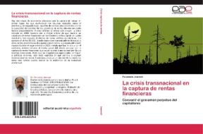 La crisis transnacional en la captura de rentas financieras di Fernando Jeannot edito da EAE