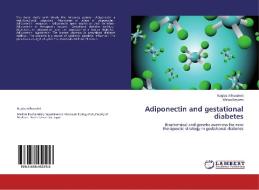 Adiponectin and gestational diabetes di Naglaa Alhusseini, Walaa Bayomi edito da LAP Lambert Academic Publishing