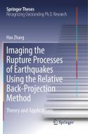 Imaging the Rupture Processes of Earthquakes Using the Relative Back-Projection Method di Hao Zhang edito da Springer Berlin Heidelberg