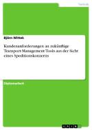 Kundenanforderungen an zukünftige Transport-Management-Tools aus der Sicht eines Speditionskonzerns di Björn Wittek edito da GRIN Publishing
