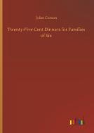 Twenty-Five Cent Dinners for Families of Six di Juliet Corson edito da Outlook Verlag