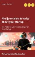 Find journalists to write about your startup di Heinz Duthel edito da Books on Demand