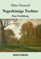 Negerkönigs Tochter di Otto Stoessl edito da Hofenberg