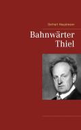 Bahnwärter Thiel di Gerhart Hauptmann edito da Books on Demand