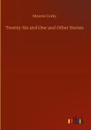 Twenty-Six and One and Other Stories di Maxime Gorky edito da Outlook Verlag