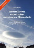 Wetterextreme, Katastrophen, unwirksamer Klimaschutz di Anke Plehn edito da Books on Demand