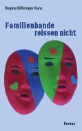 Familienbande reissen nicht di Regina Böhringer Kunz edito da Books on Demand