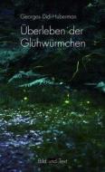 Überleben der Glühwürmchen di Georges Didi-Huberman edito da Fink Wilhelm GmbH + Co.KG