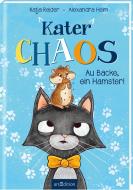 Kater Chaos - Au Backe, ein Hamster! di Katja Reider edito da Ars Edition GmbH