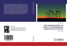 The implementation of ethics in undergraduate engineering curriculum di Maxwell Reid edito da LAP Lambert Academic Publishing