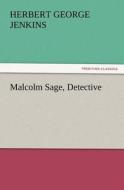 Malcolm Sage, Detective di Herbert George Jenkins edito da TREDITION CLASSICS