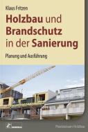 Holzbau und Brandschutz in der Sanierung di Klaus Fritzen edito da Bruderverlag GmbH