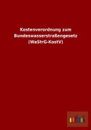 Kostenverordnung zum Bundeswasserstraßengesetz (WaStrG-KostV) edito da Outlook Verlag