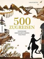 500 Zugreisen di Sarah Baxter edito da Knesebeck Von Dem GmbH