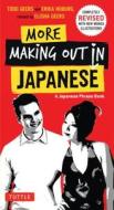 More Making Out in Japanese di Todd Geers edito da Tuttle Publishing
